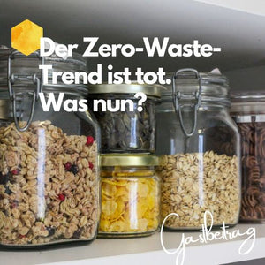Gastbeitrag: Der Zero-Waste-Trend ist tot. Was nun?