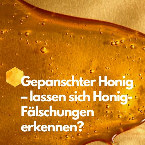 Gepanschter Honig, wie Honig-Fälschungen erkennen?