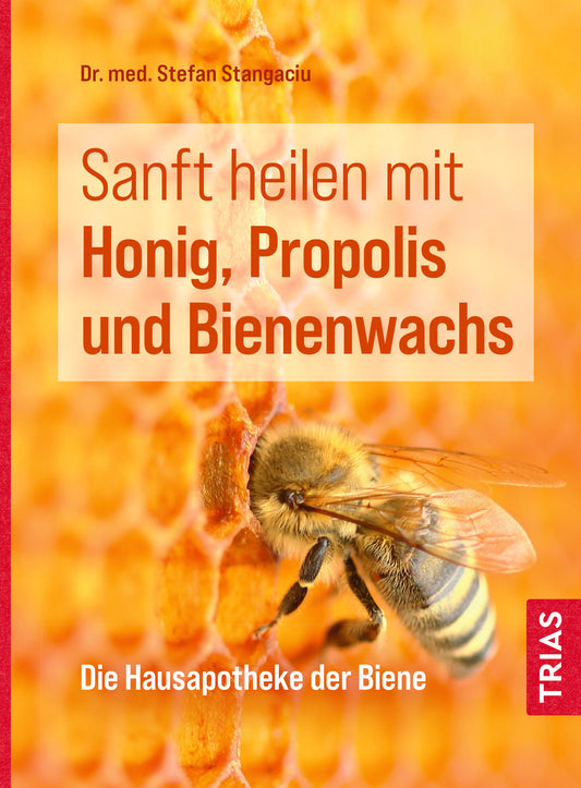 Sanft heilen mit Honig, Propolis und Bienenwachs